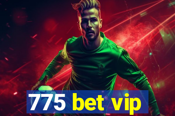 775 bet vip